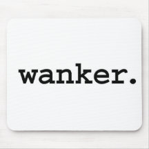 Wanker. Mousepads