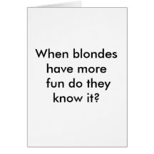Wann haben Blondinen mehr Spaß sie kennen ihn? Karte