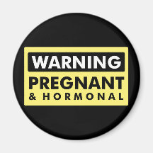 Warnung: Schwanger u. hormonal Kühlschrankmagnet