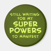 Wartete noch meine SuperPower zu verkünden Magnete