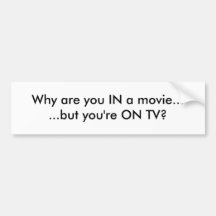 Warum sind Sie IN einem Film… … aber Sie seien Sie Auto Sticker