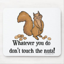 Was auch immer Sie tun, nicht tun Touch die Nüsse! Mousepad