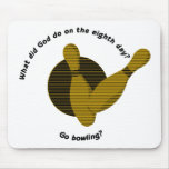 Was tat Gott am achten Tag? Gehen Bowling? Mauspads