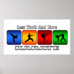Weniger Arbeit und mehr Karate Posterdrucke