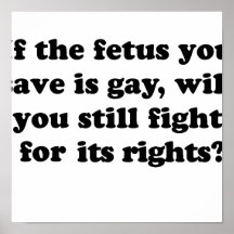 Wenn das Fötus, das Sie retten, homosexuell ist Plakatdrucke