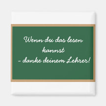 Wenn du das lesen  kannst - danke  deinem Lehrer! Magnets