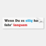 Wenn Du es eilig hast, fahr' langsam Autosticker