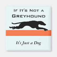 'Wenn es nicht ein Greyhound ist Kühlschrankmagnet