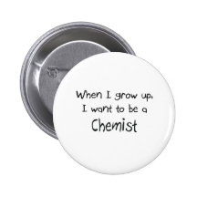 Wenn ich mich aufwachse, wollen Sie, um ein Chemik Button