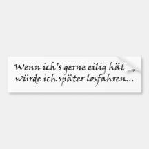 Wenn ichs gerne eilig hätte auto sticker