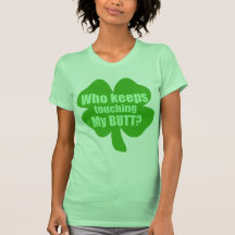 Wer behält das Berühren meines Hinterns? T Shirt