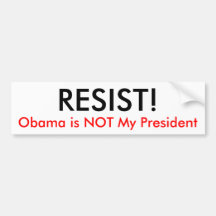 WIDERSTEHEN Sie! , Ist Obama NICHT mein Präsident Auto Sticker