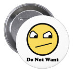 Wollen Sie nicht fantastisches Gesicht Anstecknadelbuttons
