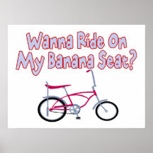 Wollen Sie, um auf meinen Bananen-Sitz zu fahren Plakate