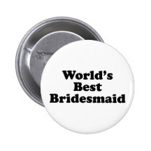 World's Best Bridesmaid Pinback Button