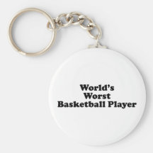 World's Worst Basketball Player Key Chains