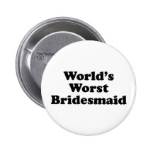 World's Worst Bridesmaid Pins