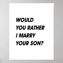 WÜRDE SIE EHER ICH IHREN SOHN HEIRATEN PLAKATE