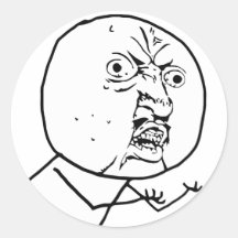 y u kein Rasereigesichts-Comic lol rofl Runder Aufkleber