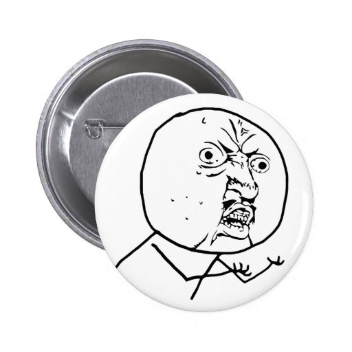 y u kein Rasereigesichts-Comic lol rofl Anstecknadelbuttons