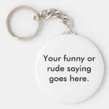 your-funny-or-rude-saying-goes-here01 schlüsselbänder