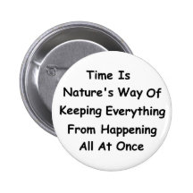 Zeit ist die Weise der Natur Button