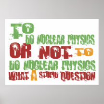 Zu nukleare Physik tun Poster