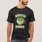 抹茶で一日が始まる Matcha Tea Japanese Tea Ceremony Japan T-Shirt (Vorderseite)