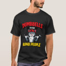 Suche nach dumme leute tshirts Hanteln