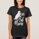 Suche nach labrador retriever mama tshirts Niedlich