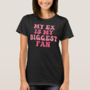 Suche nach ex freundin tshirts Lustig