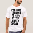 Suche nach lustiges frettchen tshirts Jede person