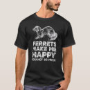 Suche nach lustige frettchen tshirts Glücklich