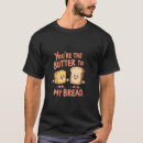 Suche nach brot und butter tshirts Liebhaber