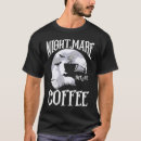 Suche nach albtraum tshirts Koffein