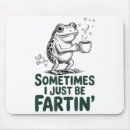 Suche nach lustiger frosch mousepads Manchmal ich