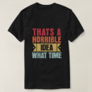 Suche nach schreckliche tshirts Sarkastisch