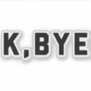 Suche nach bye aufkleber Spaß