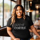 Suche nach coffee tshirts Typografie