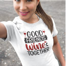 Suche nach guter freund tshirts Wein