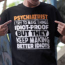 Suche nach lustiger psychiater tshirts Spaß