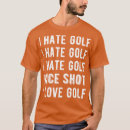 Suche nach ich hasse golf tshirts Sport