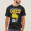 Suche nach schweizer käse tshirts Cheddar