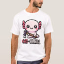 Suche nach niedlicher axolotl tshirts Lustig