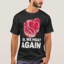 Suche nach rohes fleisch tshirts Nahrung