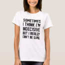 Suche nach unentschlossen tshirts Redewendungen