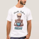 Suche nach kaffeesüchtig tshirts Koffein