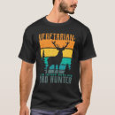 Suche nach schlechter jäger tshirts Jagd