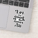 Suche nach gute zeiten aufkleber Good times