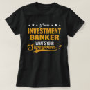 Suche nach investmentbanker tshirts Beruf